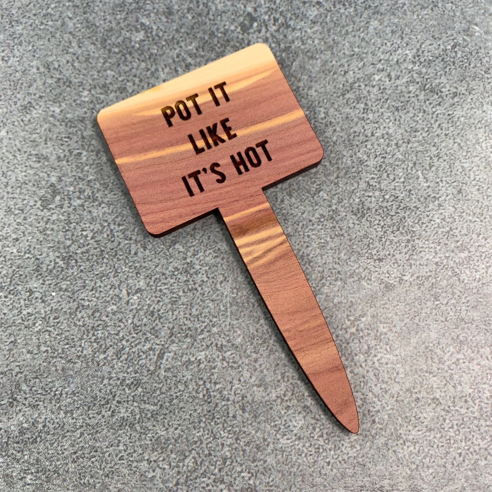 Funny Plant Markers - Laser Cut & Laser Engraved Cedar Wood - "Pot It Like It's Hot" - by LeeMo Designs in Bend, Oregon